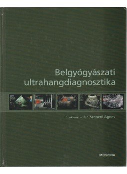 Dr. Szebeni Ágnes - Belgyógyászati ultrahangdiagnosztika Dr. Szebeni Ágnes - Belgyógyászati ultrahangdiagnosztika, Budapest 2003 antikvár könyv