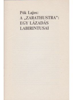 Pók Lajos - A "Zarathustra": Egy lázadás labirintusai Pók Lajos - A "Zarathustra": Egy lázadás labirintusai, Budapest 1988 antikvár könyv