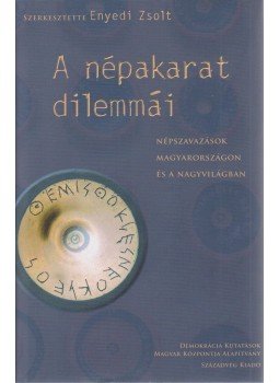 ENYEDI ZSOLT - A népakarat dilemmái ENYEDI ZSOLT - A népakarat dilemmái, Budapest 2009 antikvár könyv