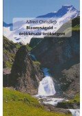 Christlieb, Alfred - Bizonyságaid - örökkévaló örökségem