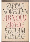 Zweig, Arnold - Zwölf Novellen