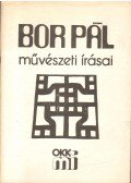 Mezei Ottó - Bor Pál művészeti írásai - Bor Pál művészetpedagógiai írásaiból