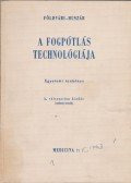 Huszár György,Földvári Imre dr. - A fogpótlás technológiája