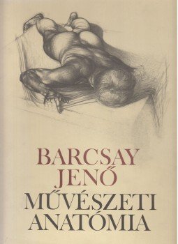 Barcsay Jenő - Művészeti anatómia Barcsay Jenő - Művészeti anatómia, Budapest 1985 antikvár könyv