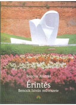 Bencsik András - Érintés Bencsik András - Érintés, 2001 antikvár könyv