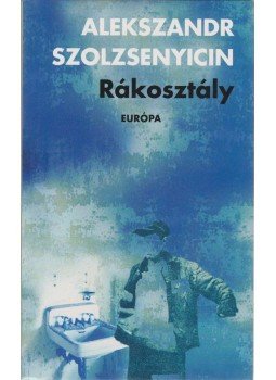Szolzsenyicin, Alekszandr - Rákosztály Szolzsenyicin, Alekszandr - Rákosztály, Budapest 2007 antikvár könyv