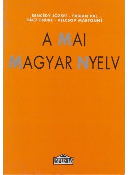 Rácz Endre, Bencédy józsef, Fábián Pál, Velcsov Mártonné - A mai magyar nyelv Rácz Endre, Bencédy józsef, Fábián Pál, Velcsov Mártonné - A mai magyar nyelv, Budapest 1996 antikvár könyv