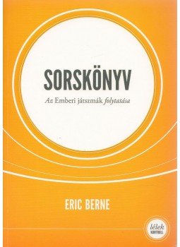 Eric Berne - Sorskönyv Eric Berne - Sorskönyv, Budapest 2013 antikvár könyv
