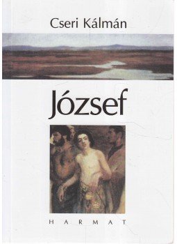 Cseri Kálmán - József Cseri Kálmán - József, Budapest 2008 antikvár könyv
