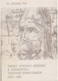 Dr. Huszár Pál - Thury György szerepel a dunántúli végvári harcokban 1554-1566