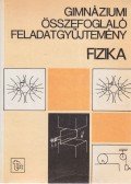 Isza Sándor - Gimnáziumi összefoglaló feladatgyűjtemény - Fizika