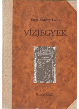 Varga Nándor Lajos - Vízjegyek I-II. Varga Nándor Lajos - Vízjegyek I-II., 1995 antikvár könyv