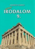 Mohácsy Károly - Színes Irodalom a középiskolák 9. évfolyam számára