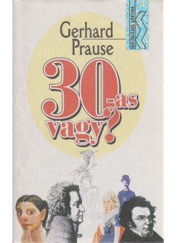 Prause, Gerhard - 30-as vagy? Prause, Gerhard - 30-as vagy?, Budapest 0 antikvár könyv