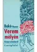 Bakó Tihamér Dr. - Verem mélyén