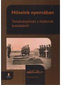 Tóth Zsolt - Hőseink nyomában - Tanulmánykötet a hadisírok kutatásról - Tanulmánykötet a hadisírok kutatásáról