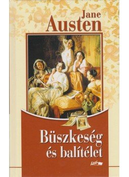 Jane Austen - Büszkeség és balítélet Jane Austen - Büszkeség és balítélet, Szeged 2007 antikvár könyv