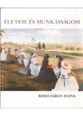 Bodó Fábián Ilona - Életem és munkásságom
