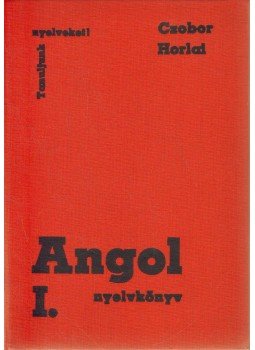 Czobor Zsuzsa, Horlai György - Angol nyelvkönyv I. Czobor Zsuzsa, Horlai György - Angol nyelvkönyv I., 1982 antikvár könyv