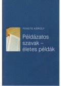 Fekete Károly - Példázatos szavak - életes példák