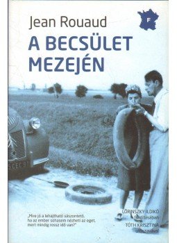 Rouaud, Jean - A becsület mezején Rouaud, Jean - A becsület mezején, Budapest 2011 antikvár könyv