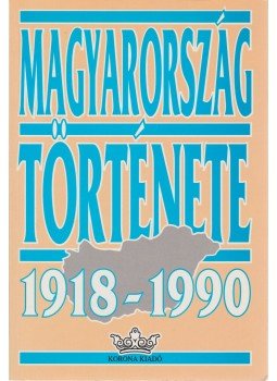 Gergely Jenő, Izsák Lajos, Pölöskei Ferenc - Magyarország története 1918-1990 Gergely Jenő, Izsák Lajos, Pölöskei Ferenc - Magyarország története 1918-1990, Budapest 0 antikvár könyv