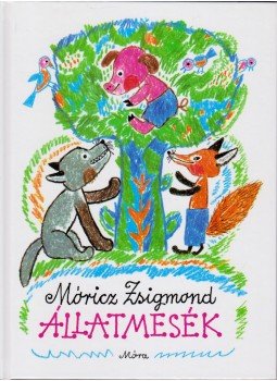 Móricz Zsigmond - Állatmesék Móricz Zsigmond - Állatmesék, Budapest 2015 antikvár könyv