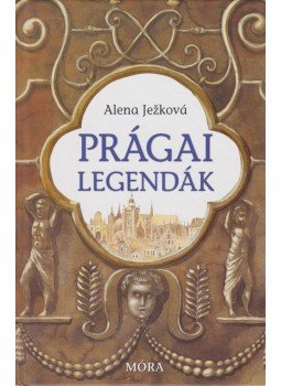 Alena Jezková - Prágai legendák Alena Jezková - Prágai legendák, Budapest 2014 antikvár könyv