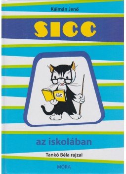 Kálmán Jenő - Sicc az iskolában Kálmán Jenő - Sicc az iskolában, Budapest 2011 antikvár könyv