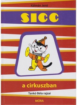Kálmán Jenő - Sicc a cirkuszban Kálmán Jenő - Sicc a cirkuszban, Budapest 2011 antikvár könyv