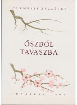 Túrmezei Erzsébet - Őszből tavaszba Túrmezei Erzsébet - Őszből tavaszba, Budapest 1997 antikvár könyv
