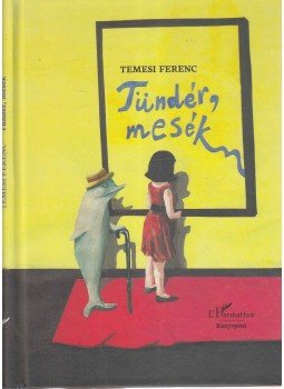 Temesi Ferenc - Tündér, mesék Temesi Ferenc - Tündér, mesék, Budapest 2014 antikvár könyv