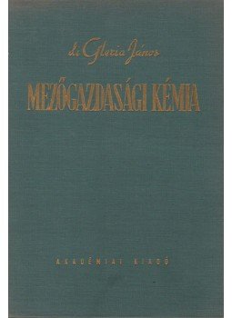 Dr. Di Gleria János - Mezőgazdasági kémia Dr. Di Gleria János - Mezőgazdasági kémia, Budapest 1959 antikvár könyv