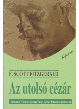 F. Scott Fitzgerald - Az utolsó Cézár F. Scott Fitzgerald - Az utolsó Cézár, Pozsony 1994 antikvár könyv