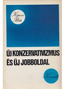 Köpeczi Béla - Új konzervativizmus és új jobboldal Köpeczi Béla - Új konzervativizmus és új jobboldal, 1982 antikvár könyv