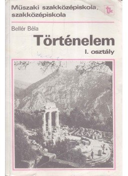 Bellér Béla - Történelem Bellér Béla - Történelem, Budapest 1988 antikvár könyv