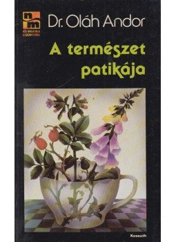 Dr. Oláh Andor - A természet patikája Dr. Oláh Andor - A természet patikája, Budapest 1989 antikvár könyv