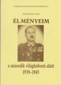 Hollósy-Kuthy László - Élményeim a második világháború alatt 1939-1945