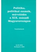 Pajkossy Gábor - Politika, politikai eszmék, művelődés a XIX. századi Magyarországon