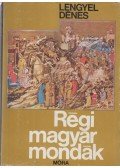 Lengyel Dénes - Régi magyar mondák