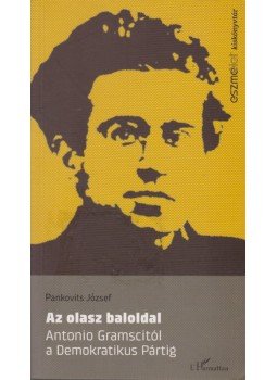 Pankovits József - Az olasz baloldal Pankovits József - Az olasz baloldal, Budapest 2010 antikvár könyv
