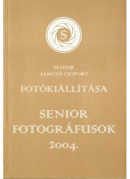 Tillai Ernő - Senior fotográfusok 2004.,  2004 antikvár könyv