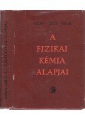 Erdey-Grúz Tibor - A fizikai kémia alapjai