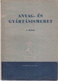 Bardócz István,Folgens A . Zoltán - Anyag- és Gyártásismeret I. rész