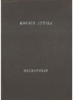 Beke László, Hegyi Lóránd, Néray Katalin, Péter György - Kovács Attila: Necropolis Beke László, Hegyi Lóránd, Néray Katalin, Péter György - Kovács Attila: Necropolis, 1987 antikvár könyv