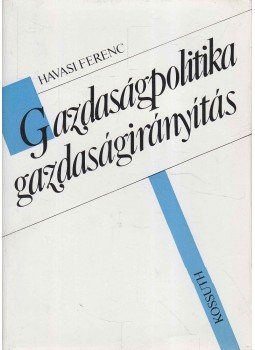 Havasi Ferenc - Gazdaságpolitika-gazdaságirányítás Havasi Ferenc - Gazdaságpolitika-gazdaságirányítás, Budapest 1985 antikvár könyv