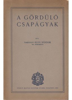 Tamásfalvi Klug Nándor - A gördülő csapágyak Tamásfalvi Klug Nándor - A gördülő csapágyak, Budapest 1929 antikvár könyv