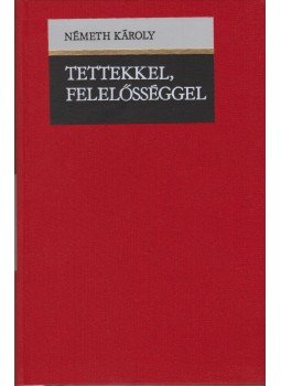 Németh Károly - Tettekkel, felelősséggel Németh Károly - Tettekkel, felelősséggel, Budapest 1974 antikvár könyv