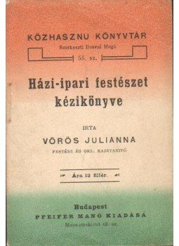 Vörös Julianna (Lianna) - Házi-ipari festészet kéikönyve Vörös Julianna (Lianna) - Házi-ipari festészet kéikönyve, Budapest 0 antikvár könyv