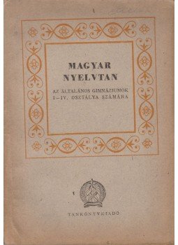 Benkő Loránd, Kálmán Béla - Magyar nyelvtan Benkő Loránd, Kálmán Béla - Magyar nyelvtan, Budapest 1954 antikvár könyv